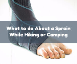 How to Treat Your Own Sprain While Hiking or Camping